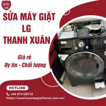 Sửa máy giặt LG quận Thanh Xuân – Giá rẻ, uy tín, chất lượng!